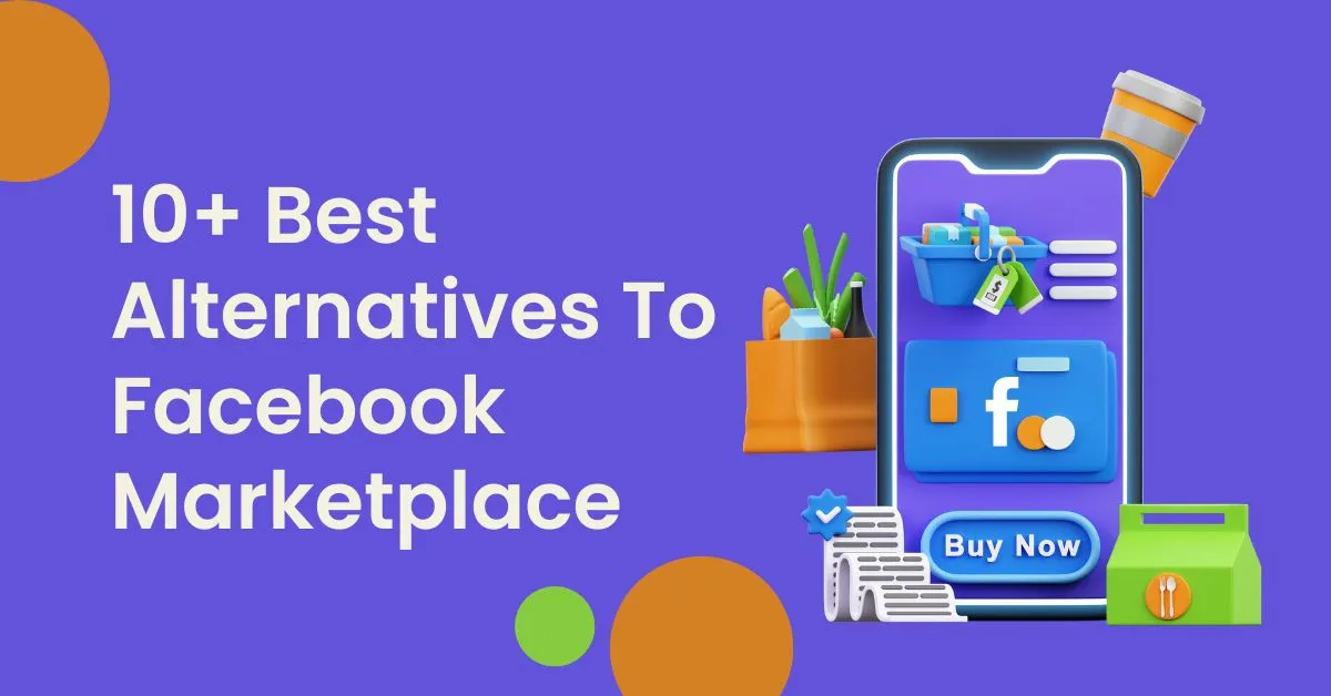 Alternative To Facebook Marketplace 10+ Platforms for 2024