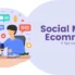 Tips for Selling on Social Media eCommerce