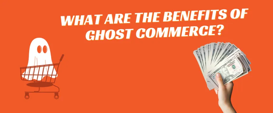 Benefits of Ghost Commerce