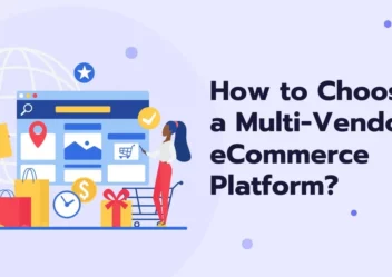 How to Choose a Multi-Vendor eCommerce Platform?