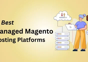 Best Managed Magento Hosting Platforms