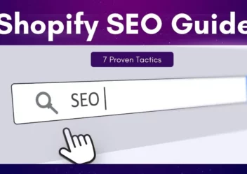 Shopify SEO Guide: 7 Proven Tactics to Boost Your Rankings