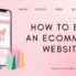 how to build an ecommerce website essential pages tips